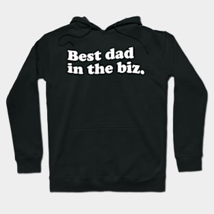 Best dad in the biz. Dads Gift Hoodie